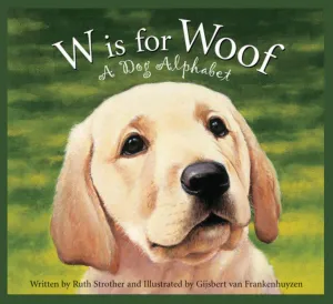 W is for Woof: A Dog Picture Book